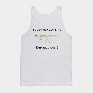 I just really like dinos, ok ? Tank Top